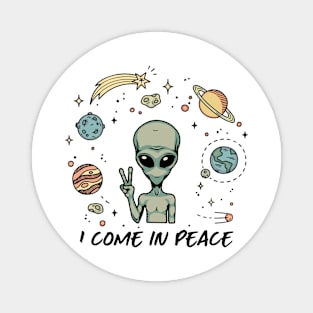 I come in peace Magnet